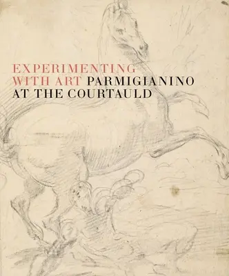 Sztuka eksperymentu: Parmigianino w Courtauld - The Art of Experiment: Parmigianino at the Courtauld