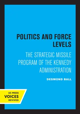 Polityka i poziomy sił: Strategiczny program rakietowy administracji Kennedy'ego - Politics and Force Levels: The Strategic Missile Program of the Kennedy Administration