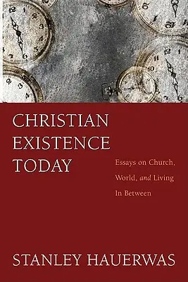 Chrześcijańska egzystencja dzisiaj: Eseje o Kościele, świecie i życiu pomiędzy - Christian Existence Today: Essays on Church, World, and Living in Between