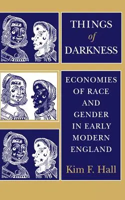 Rzeczy ciemności: Ekonomia rasy i płci we wczesnonowożytnej Anglii - Things of Darkness: Economies of Race and Gender in Early Modern England
