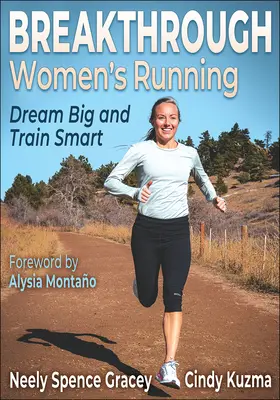 Przełomowe bieganie kobiet: Dream Big and Train Smart - Breakthrough Women's Running: Dream Big and Train Smart