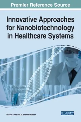 Innowacyjne podejścia do nanobiotechnologii w systemach opieki zdrowotnej - Innovative Approaches for Nanobiotechnology in Healthcare Systems