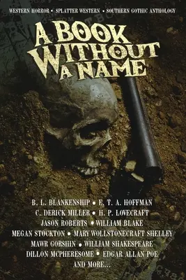 Książka bez imienia: Western Horror - Splatter Western - Antologia południowego gotyku - A Book Without A Name: Western Horror - Splatter Western - Southern Gothic Anthology