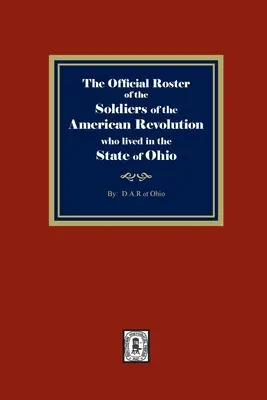 Oficjalny spis żołnierzy rewolucji amerykańskiej, którzy mieszkali w stanie Ohio - The Official Roster of the Soldiers of the American Revolution who Lived in the State of Ohio