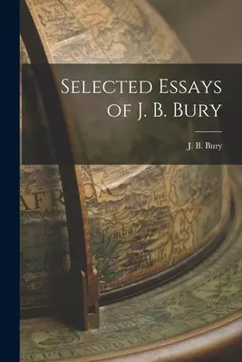 Wybrane eseje J. B. Bury'ego - Selected Essays of J. B. Bury