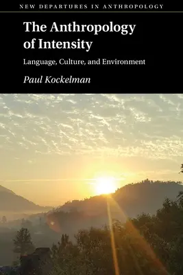 Antropologia intensywności: Język, kultura i środowisko - The Anthropology of Intensity: Language, Culture, and Environment