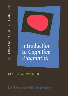 Wprowadzenie do pragmatyki kognitywnej (Panther Klaus-Uwe (Uniwersytet w Hamburgu)) - Introduction to Cognitive Pragmatics (Panther Klaus-Uwe (University of Hamburg))