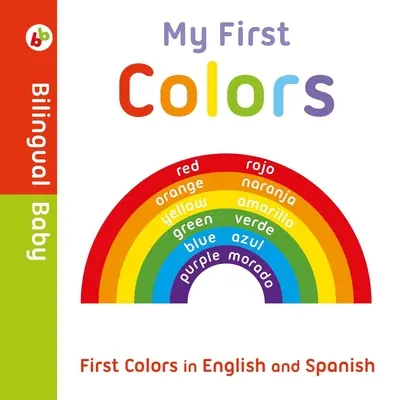 Moje pierwsze kolory po angielsku i hiszpańsku: dwujęzyczna książka planszowa - My First Colors in English and Spanish: Bilingual Board Book