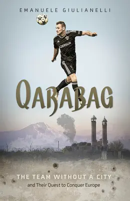 Qarabag: Drużyna bez miasta i jej dążenie do podboju Europy - Qarabag: The Team Without a City and Their Quest to Conquer Europe