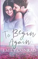 To Begin Again: Współczesny romans chrześcijański - To Begin Again: A Contemporary Christian Romance