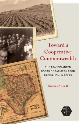 W kierunku spółdzielczej wspólnoty: Przeszczepione korzenie radykalizmu rolników i robotników w Teksasie - Toward a Cooperative Commonwealth: The Transplanted Roots of Farmer-Labor Radicalism in Texas