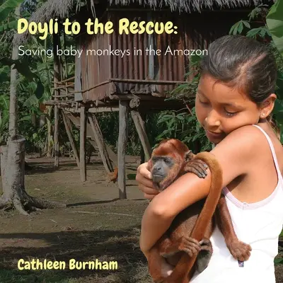 Doyli na ratunek: Ratowanie małych małpek w Amazonii - Doyli to the Rescue: Saving baby monkeys in the Amazon