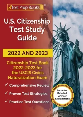 Przewodnik do nauki testu obywatelstwa USA 2022 i 2023: Książka testowa obywatelstwa 2022-2023 dla wszystkich 100 pytań egzaminacyjnych USCIS Civics Naturalization [Zawiera szczegóły - US Citizenship Test Study Guide 2022 and 2023: Citizenship Test Book 2022 - 2023 for all 100 USCIS Civics Naturalization Exam Questions [Includes Deta