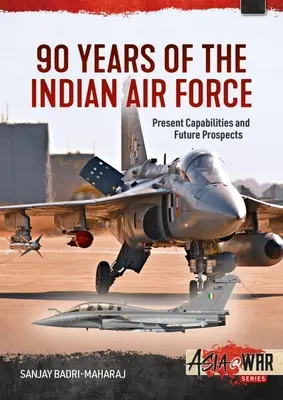 90 lat indyjskich sił powietrznych: Obecne możliwości i perspektywy na przyszłość - 90 Years of the Indian Air Force: Present Capabilities and Future Prospects