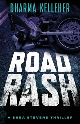 Road Rash: Thriller kryminalny Shea Stevens - Road Rash: A Shea Stevens Crime Thriller