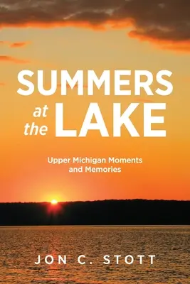 Lato nad jeziorem: Chwile i wspomnienia z górnego Michigan - Summers at the Lake: Upper Michigan Moments and Memories