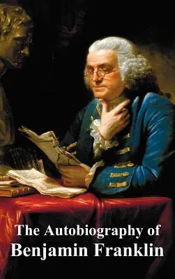 Autobiografia Benjamina Franklina - The Autobiography of Benjamin Franklin