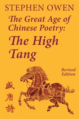 Wielki wiek chińskiej poezji: Wysoki Tang - The Great Age of Chinese Poetry: The High Tang
