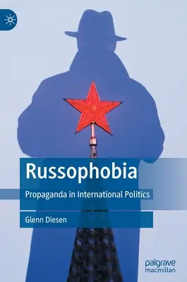 Rusofobia: Propaganda w polityce międzynarodowej - Russophobia: Propaganda in International Politics