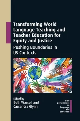 Transforming World Language Teaching and Teacher Education for Equity and Justice: Przekraczanie granic w kontekście amerykańskim - Transforming World Language Teaching and Teacher Education for Equity and Justice: Pushing Boundaries in Us Contexts