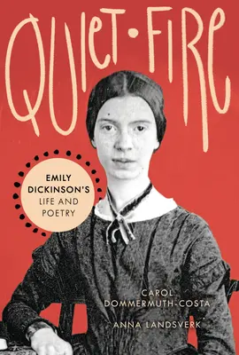 Cichy ogień: życie i poezja Emily Dickinson - Quiet Fire: Emily Dickinson's Life and Poetry