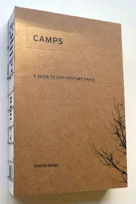 Obozy: Przewodnik po przestrzeni XXI wieku - Camps: A Guide to 21st-Century Space