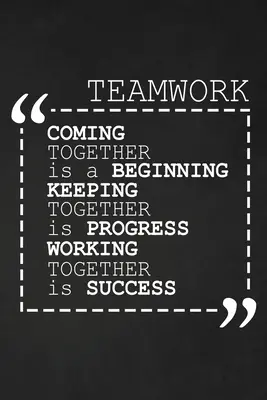 Wspólne działanie to początek Wspólne działanie to postęp Wspólna praca to sukces: Motywacyjne prezenty dla pracowników - Coming Together Is A Beginning Keeping Together Is Progress Working Together Is Success: Employee Motivational Gifts