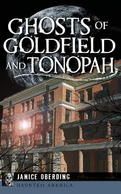 Duchy z Goldfield i Tonopah - Ghosts of Goldfield and Tonopah