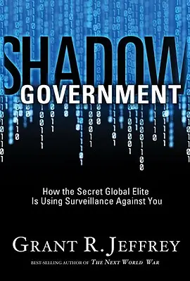 Shadow Government: Jak tajna globalna elita wykorzystuje inwigilację przeciwko tobie - Shadow Government: How the Secret Global Elite Is Using Surveillance Against You