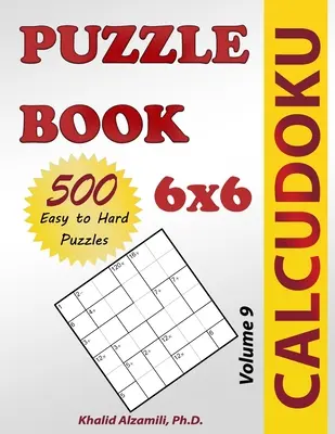 Calcudoku Puzzle Book: 500 łamigłówek od łatwych do trudnych (6x6) - Calcudoku Puzzle Book: 500 Easy to Hard (6x6) Puzzles