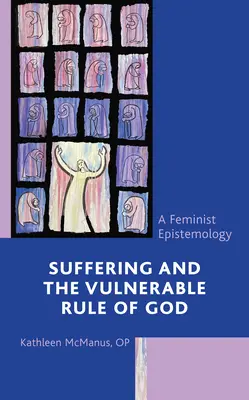 Cierpienie i wrażliwa reguła Boga: Feministyczna epistemologia - Suffering and the Vulnerable Rule of God: A Feminist Epistemology