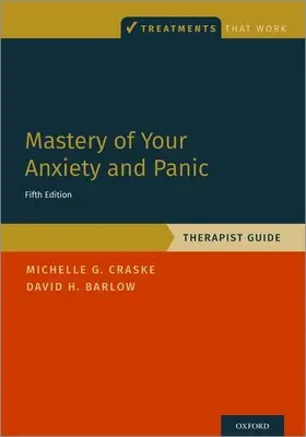 Opanuj swój lęk i panikę: przewodnik terapeuty - Mastery of Your Anxiety and Panic: Therapist Guide