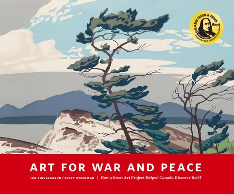 Sztuka dla wojny i pokoju: Jak wielki publiczny projekt artystyczny pomógł Kanadzie odkryć samą siebie - Art for War and Peace: How a Great Public Art Project Helped Canada Discover Itself