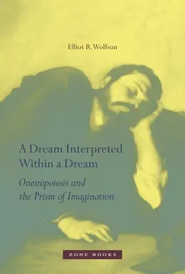 Sen interpretowany w ramach snu: Oneiropoiesis i pryzmat wyobraźni - A Dream Interpreted Within a Dream: Oneiropoiesis and the Prism of Imagination