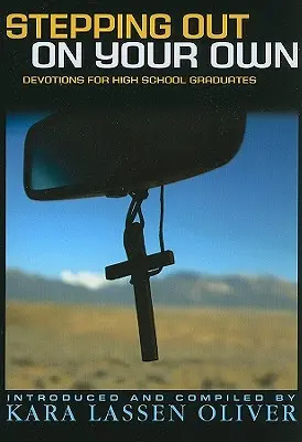 Samodzielny krok: Nabożeństwa dla absolwentów szkół średnich - Stepping Out On Your Own: Devotions for High School Graduates