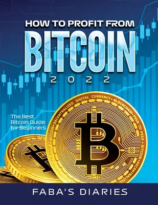 Jak czerpać zyski z Bitcoina 2022: Najlepszy przewodnik po Bitcoinie dla początkujących - How to Profit from Bitcoin 2022: The Best Bitcoin Guide for Beginners