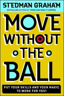 Poruszanie się bez piłki: Wykorzystaj swoje umiejętności i magię! - Move Without the Ball: Put Your Skills and Your Magic to Work for You!