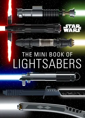 Star Wars: The Mini Book of Lightsabers: (Kolekcja mieczy świetlnych, przewodnik po mieczach świetlnych, prezenty dla fanów Gwiezdnych wojen) - Star Wars: The Mini Book of Lightsabers: (Lightsaber Collection, Lightsaber Guide, Gifts for Star Wars Fans)