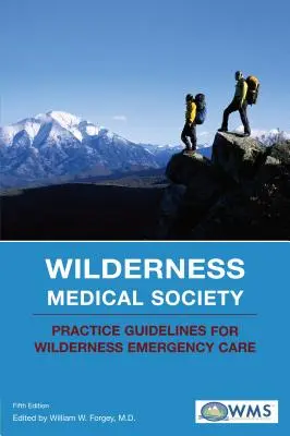 Wytyczne praktyki Wilderness Medical Society dotyczące opieki w nagłych wypadkach w dziczy - Wilderness Medical Society Practice Guidelines for Wilderness Emergency Care