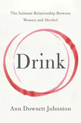 Drink: Intymne relacje między kobietami a alkoholem - Drink: The Intimate Relationship Between Women and Alcohol