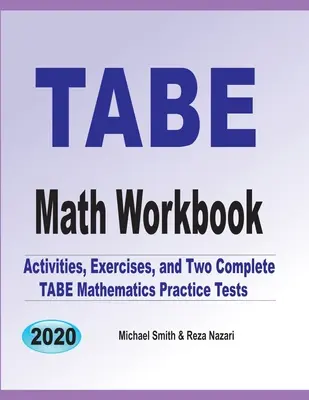 Zeszyt ćwiczeń TABE Math: Zadania, ćwiczenia i dwa kompletne testy praktyczne z matematyki TABE - TABE Math Workbook: Activities, Exercises, and Two Complete TABE Mathematics Practice Tests