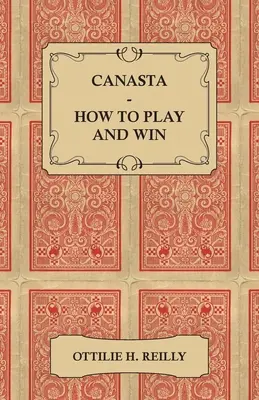 Canasta - Jak grać i wygrywać: w tym oficjalne zasady i wskazówki dotyczące gry