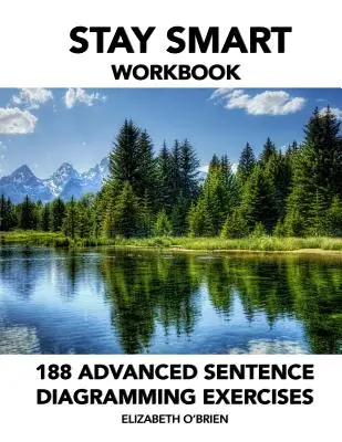 Stay Smart Workbook: 188 Zaawansowanych Ćwiczeń Diagramowania Zdań: Gramatyka w prosty sposób - Stay Smart Workbook: 188 Advanced Sentence Diagramming Exercises: Grammar the Easy Way