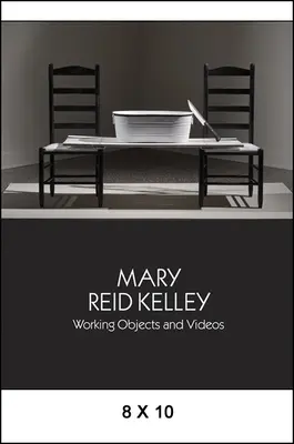 Mary Reid Kelley: Obiekty i filmy wideo - Mary Reid Kelley: Working Objects and Videos