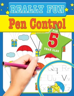 Really Fun Pen Control For 5 Year Olds: Zabawne i edukacyjne ćwiczenia motoryczne dla pięcioletnich dzieci - Really Fun Pen Control For 5 Year Olds: Fun & educational motor skill activities for five year old children