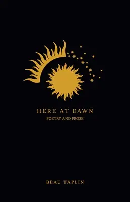 Tu o świcie: poezja i proza - Here at Dawn: Poetry and Prose