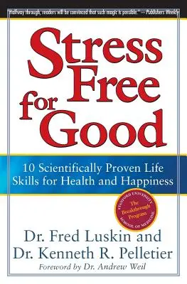 Stress Free for Good: 10 naukowo udowodnionych umiejętności życiowych dla zdrowia i szczęścia - Stress Free for Good: 10 Scientifically Proven Life Skills for Health and Happiness