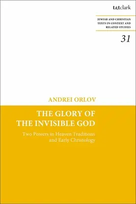 Chwała niewidzialnego Boga: Tradycje dwóch mocy w niebie i wczesna chrystologia - The Glory of the Invisible God: Two Powers in Heaven Traditions and Early Christology