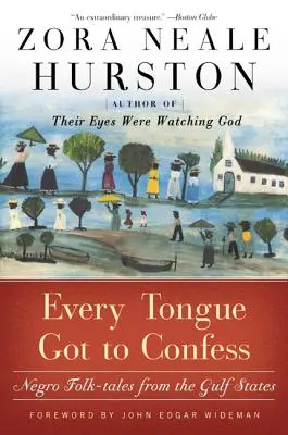 Każdy język musi się przyznać: murzyńskie opowieści ludowe z krajów Zatoki Perskiej - Every Tongue Got to Confess: Negro Folk-Tales from the Gulf States