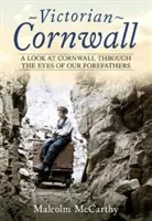 Wiktoriańska Kornwalia - spojrzenie na Kornwalię oczami naszych przodków - Victorian Cornwall - A Look at Cornwall Through the Eyes of our Forefathers